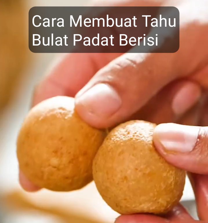 Cara Membuat Tahu Bulat Anti Gagal
